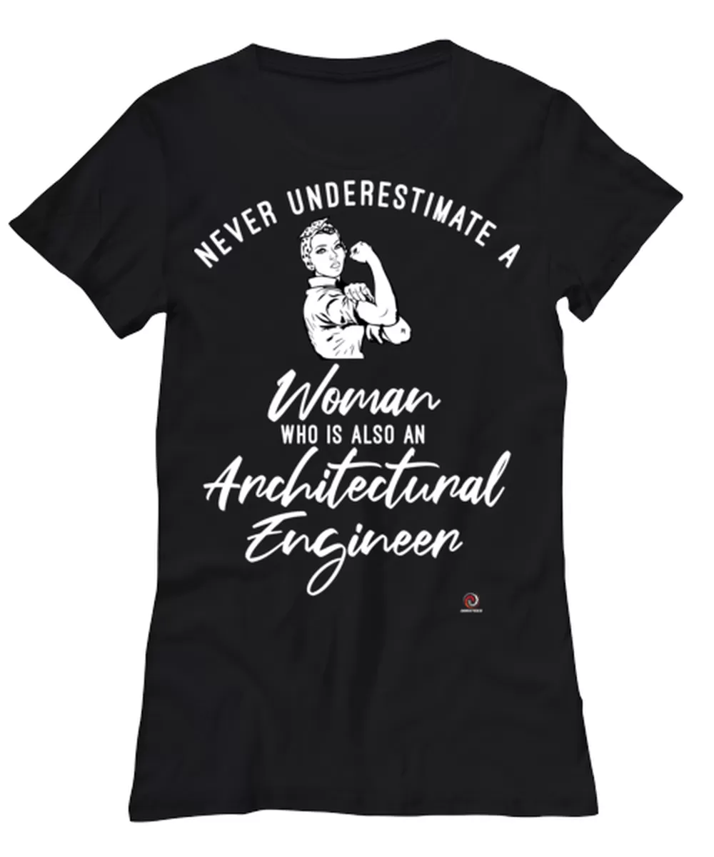 Architectural Engineer T-shirt Never Underestimate A Woman Who Is Also An Architectural Engineer Womens T-Shirt Black